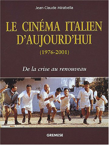 Le cinéma italien d'aujourd'hui (1976-2001) : de la crise au renouveau