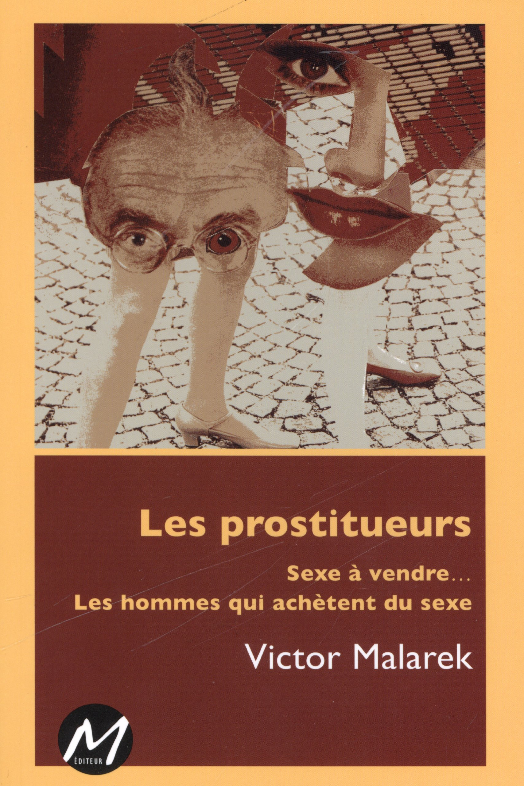 Les prostitueurs : sexe à vendre... : les hommes qui achètent du sexe
