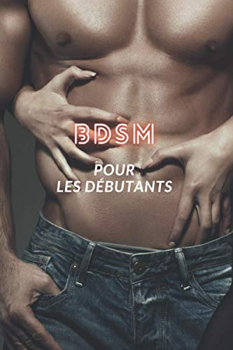 BDSM pour les débutants: Bondage et discipline, Sadisme et masochisme, Soumission / Domination, étap