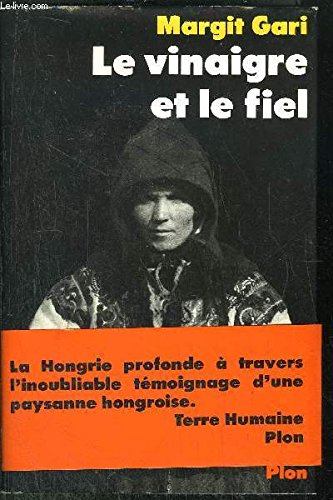 Le Vinaigre et le fiel : la vie d'une paysanne hongroise