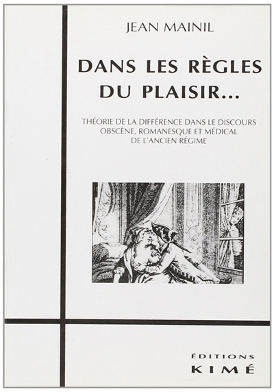Dans les règles du plaisir : théorie de la différence dans le discours obscène, romanesque et médica
