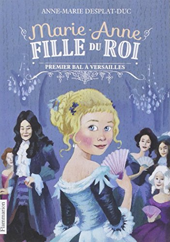 Marie-Anne, fille du roi. Vol. 1. Premier bal à Versailles