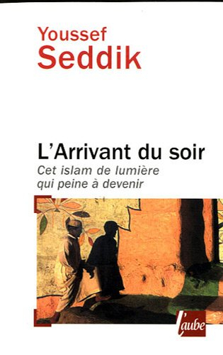 L'arrivant du soir : cet islam de lumière qui peine à devenir