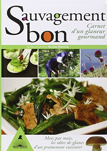 sauvagement bon : carnet d'un glaneur gourmand