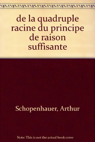 De la quadruple racine du principe de raison suffisante