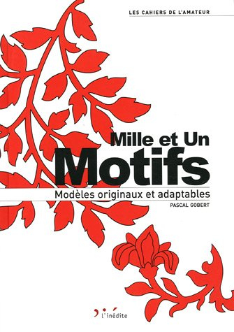 Mille et un motifs : modèles originaux et adaptables