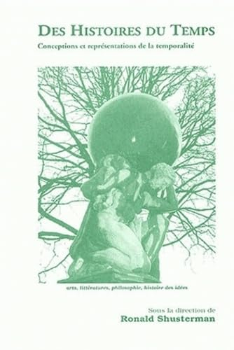 Des histoires du temps : conceptions et représentations de la temporalité : arts, littératures, phil