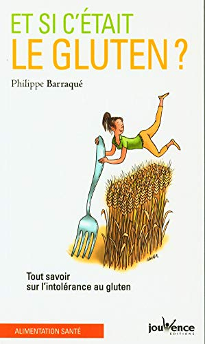 Et si c'était le gluten ? : tout savoir sur l'intolérance au gluten