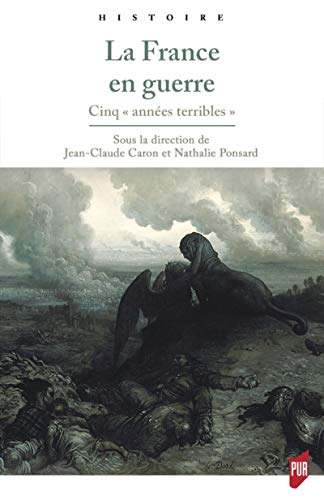 La France en guerre : cinq "années terribles" : 1792-1793, 1814-1815, 1870-1871, 1914-1915, 1939-194