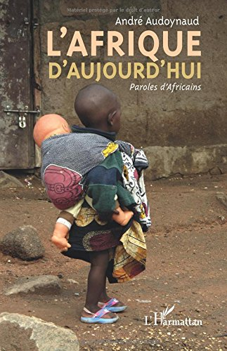 L'Afrique d'aujourd'hui : paroles d'Africains
