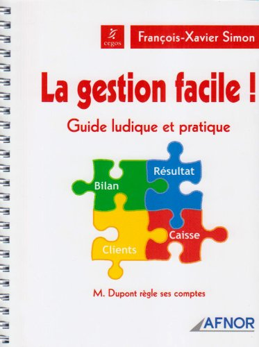 La gestion facile ! : guide ludique et pratique : M. Dupont règle ses comptes