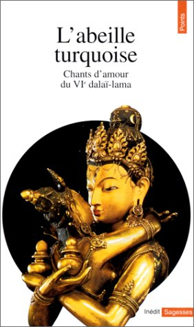L'abeille turquoise : chants d'amour du VIe Dalaï lama