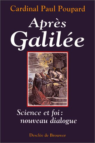 Après Galilée : science et foi : nouveau dialogue