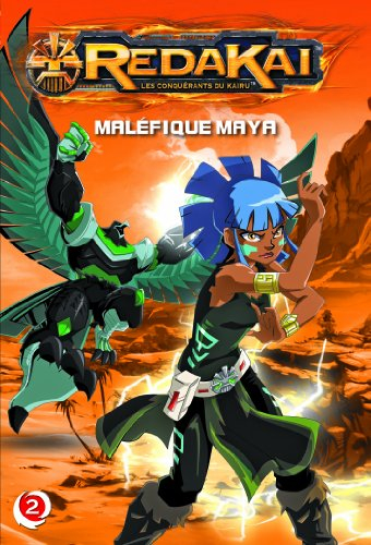 Redakai : les conquérants du Kairu. Vol. 2. Maléfique Maya
