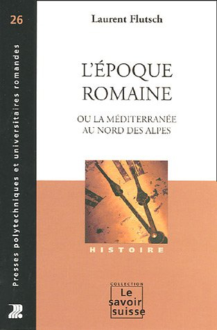L'époque romaine ou La Méditerranée au nord des Alpes