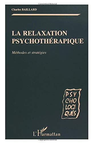 La relaxation psychothérapique : méthodes et stratégies
