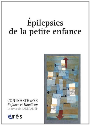 Contraste : enfance et handicap, n° 38. Epilepsies de la petite enfance