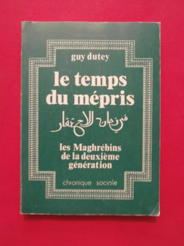 Le Temps du mépris : Les Maghrébins de la 2e génération