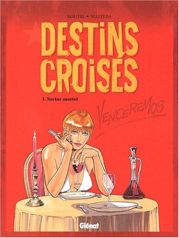 Destins croisés. Vol. 1. Nectar mortel