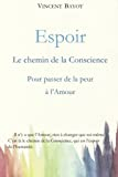 Espoir: Le chemin de la conscience pour passer de la peur à l'Amour