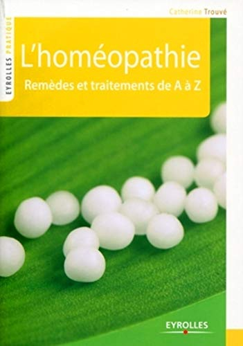 L'homéopathie : remèdes et traitements de A à Z