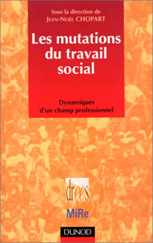 Les mutations du travail social : dynamiques d'un champ professionnel