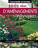 1001 Idées d'aménagements paysagers