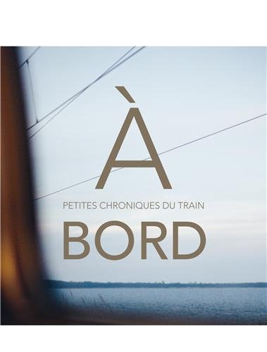 A bord : petites chroniques du train
