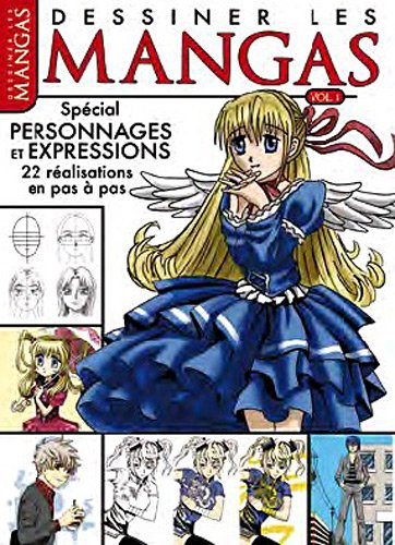 Dessiner les mangas. Vol. 1. Spécial personnages et expressions : 22 réalisations en pas à pas