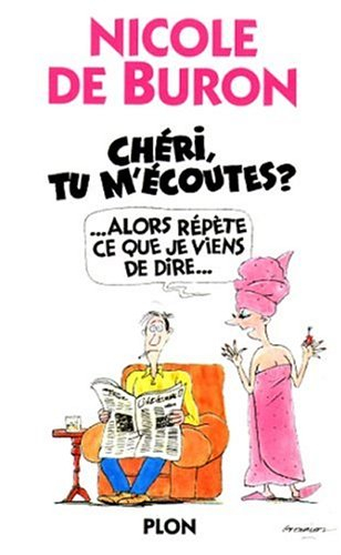 Chéri, tu m'écoutes : alors répète ce que je viens de dire...