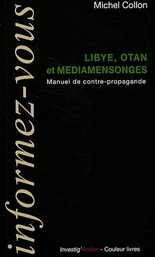 Libye, OTAN et médiamensonges : manuel de contre-propagande