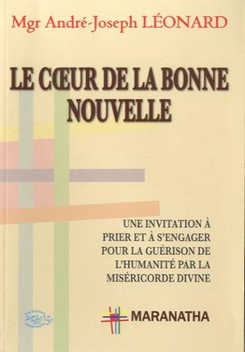 Le coeur de la bonne nouvelle : une invitation à prier et à s'engager pour la guérison de l'humanité