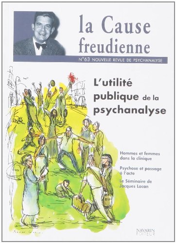 Cause freudienne (La), n° 63. L'utilité publique de la psychanalyse