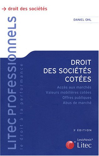 Droit des sociétés cotées : accès aux marchés, valeurs mobilières cotées, offres publiques, abus de 
