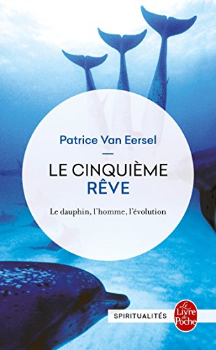 Le cinquième rêve : le dauphin, l'homme, l'évolution