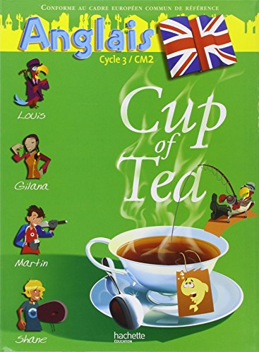 Cup of tea, anglais cycle 3-CM2 : livre de l'élève