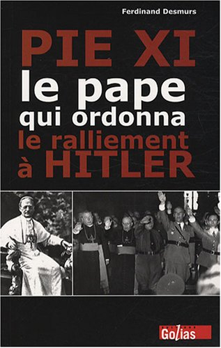 Pie XI, le pape qui ordonna le ralliement à Hitler