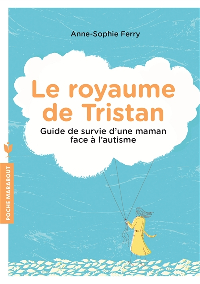 Le royaume de Tristan : guide de survie d'une maman face à l'autisme