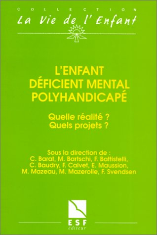 L'enfant déficient mental polyhandicapé