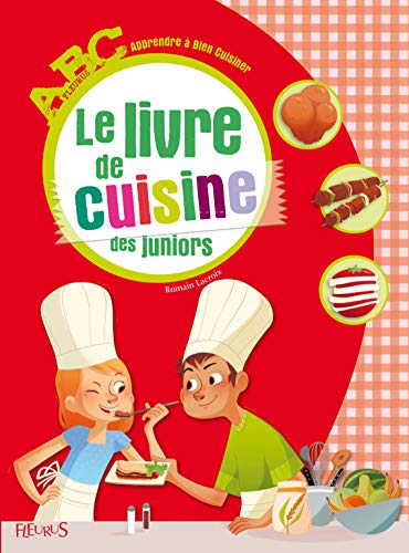 Le livre de cuisine des juniors : apprendre à bien cuisiner