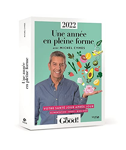 Une année en pleine forme avec Michel Cymes : votre santé jour après jour, alimentation, sport, bien