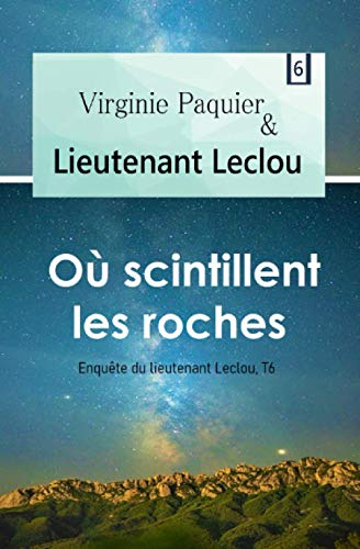Où scintillent les roches, enquête du lieutenant Leclou T6: Roman policier