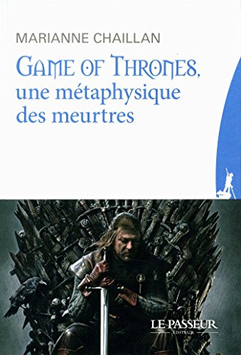 Game of thrones, une métaphysique des meurtres