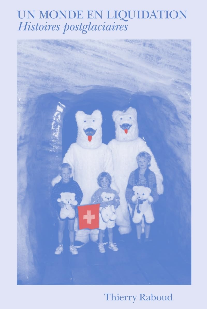 Un monde en liquidation : histoires postglaciaires
