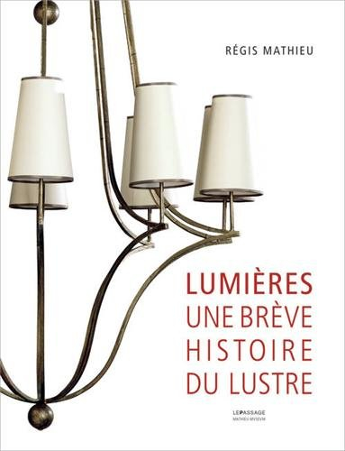 Lumières : une brève histoire du lustre : à travers les collections du Mathieu Museum