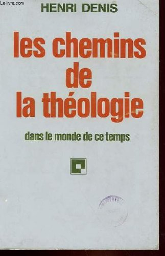 les chemins de la theologie dans le monde de ce temps