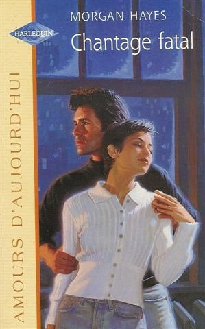 chantage fatal : collection : harlequin amours d'aujourd'hui n, 603