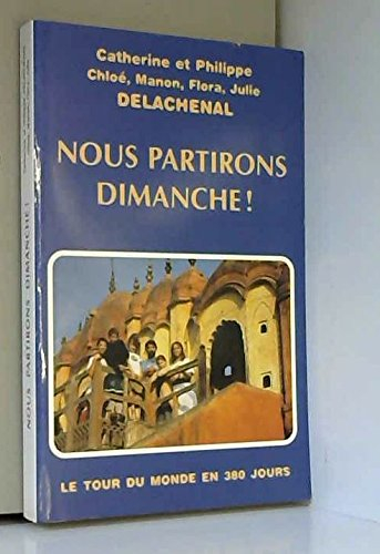 Nous partirons dimanche ! : voyage en famille à travers le monde