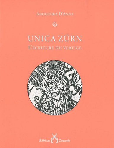 Unica Zürn ou L'écriture du vertige