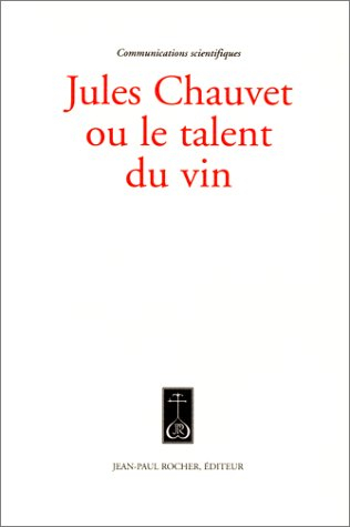 Jules Chauvet ou Le talent du vin : communications scientifiques